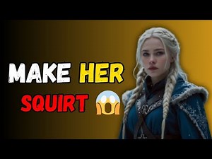 How to Make a Woman Squirt: Step-by-Step Guide for Mind-Blowing Orgasms | Grandma's minds