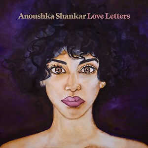 Anoushka Shankar Releases Debut Mercury KX EP ‘Love Letters’