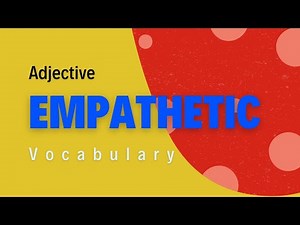 What is the meaning of Empathetic?