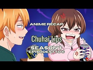 Chuhai Lips – Season 1 Episodes 1 to 6 Recap | Anime Breakdown