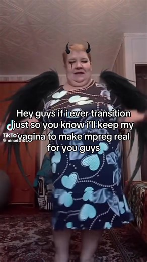 hey guys if i ever transition just you know i’ll keep my vagina to make mpreg real for you guys