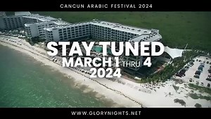 THE BIGGEST ARABIC FESTIVAL  Cancun Mexico   GLORY NIGHTS  ...