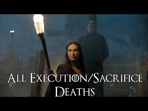 All Execution/Sacrifice Deaths (Game of Thrones Deaths, Execution, Sacrifice)