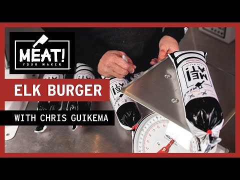 Elk Burger | MEAT! 101 | With Chris Guikema