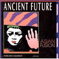 Asian Fusion by Ancient Future (2006) | Jazz Album | All About Jazz