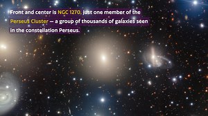 Galaxy NGC 1270 in Perseus Entangled in a Web of Dark Matter | Gemini North FriendsofNASA.org | Cosmoview Episode 88: NGC 1270 is just one member of the Perseus Cluster, a group of thousands of galaxies that lies around 240 million light-years from Earth in the constellation Perseus. This image shows a dazzling collection of galaxies in the central region of this enormous cluster. It was taken with the Gemini Multi-Object Spectrograph (GMOS) on the Gemini North telescope, one half of the Interna
