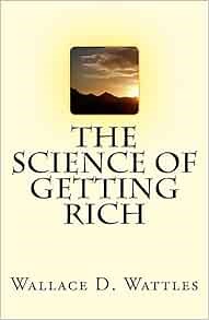 The Science of Getting Rich: Wattles, Wallace D.: 9781537079110: Amazon.com: Books