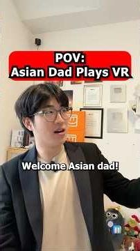 POV: Asian Dad Plays VR Games ...
