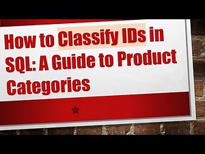 How to Classify IDs in SQL: A Guide to Product Categories