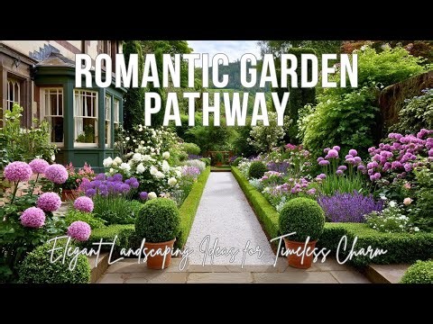 How to Design a Romantic Garden Pathway | Elegant Landscaping Ideas for Timeless Charm