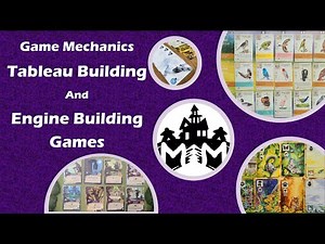 Game Mechanics: Tableau Building and Engine Building Games