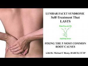 Lumbar Facet Syndrome Treatment That Lasts- Fix 5 Common Root Causes