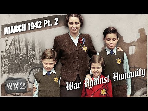 Fifty Families Murdered Every Hour - WW2 - War Against Humanity 031 - March 1942, pt. 2
