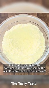 2.1K views | You won’t believe what happens when you mix condensed milk with cornmeal!  | The Tasty Table | Facebook