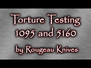 Torture Testing 1095 and 5160 blade steel