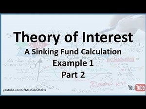 Theory of Interest: A Sinking Fund Calculation (no initial investment) Example 1 - Part 2
