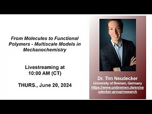 Dr. Tim Neudecker - From Molecules to Functional Polymers, Multiscale Models in Mechanochemistry