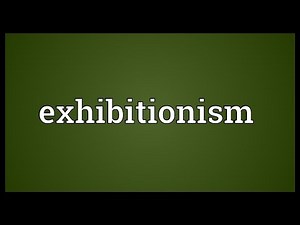 Exhibitionism Meaning