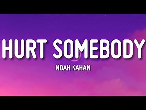 Noah Kahan, Julia Michaels - Hurt Somebody ( Lyrics)