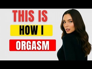 6 SECRET Ways A Woman Can Orgasm (If Only Men Knew)