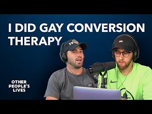 I Did Gay Conversion Therapy | Other People's Lives