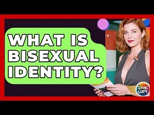 What Is Bisexual Identity? - Living LGBTQ