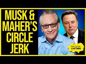 Musk & Maher's Circle Jerk. WATCH As These Two Rich Boys Massage Each Other's... Egos.
