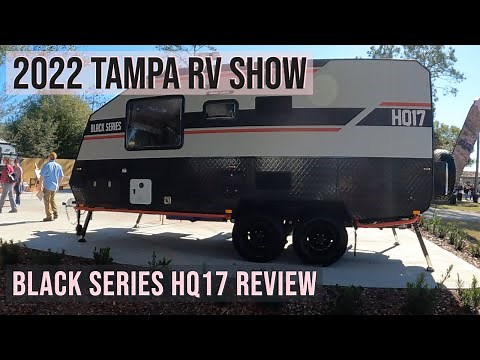 2022 TAMPA RV SHOW - BLACK SERIES HQ17 REVIEW