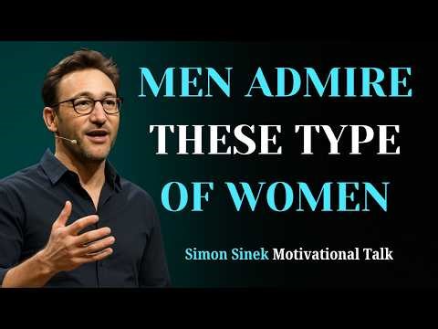 Men Deeply Admire These Types of Women | Simon Sinek Motivation