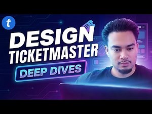 Design Ticketmaster | Deep Dives