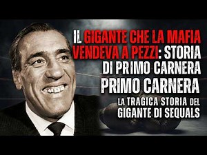 IL GIGANTE CHE LA MAFIA VENDEVA A PEZZI: STORIA DI PRIMO CARNERA