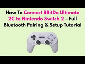 How to Connect 8BitDo Ultimate 2C to Nintendo Switch 2 – Full Bluetooth Pairing & Setup Tutorial