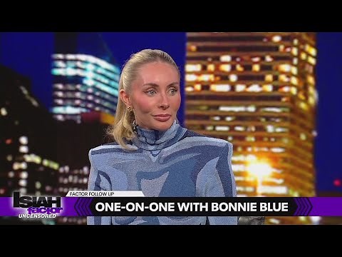 Part 2 w/ Bonnie Blue OnlyFans star who slept with 1k men: "I know I can do it better than their wiv