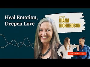 Emotional Healing & Intimacy in Relationships | Diana Richardson on Conscious Love & Awareness