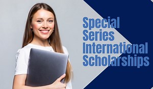 Special Series International Scholarships, 2022 - Scholarship Positions 2024 2025