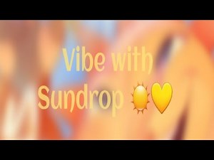 vibe with sundrop 🌝☀ | playlist