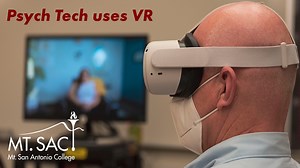 Mt. SAC’s Psychiatric Technician Program innovates learning with Virtual Reality. | Mt. SAC