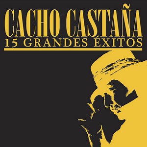 Cacho Castaña - 15 Grandes Exitos