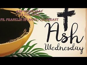 Ash Wednesday Catholic Mass – 14 Feb 2024