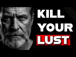 How to Overcome Lust and Take Control of Your Mind | Kill Your Lust Before It Kills You
