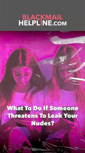 What to Do If Someone Threatens to Leak Your Nudes?