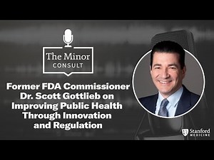 Former FDA Commissioner Dr. Scott Gottlieb: Improving Public Health Through Innovation & Regulation