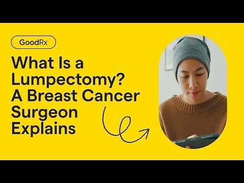 What Is a Lumpectomy? A Breast Cancer Surgeon Explains | GoodRx