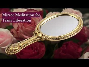 Mirror Meditation for Trans Liberation