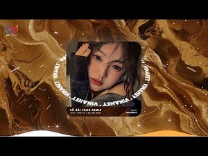 Cô Gái Vàng Remix ( HUYR x TÙNG VIU x ĐẠI MÈO REMIX ) | Nhà Giàu Lại Còn Xinh Em Là Cô Gái Vàng