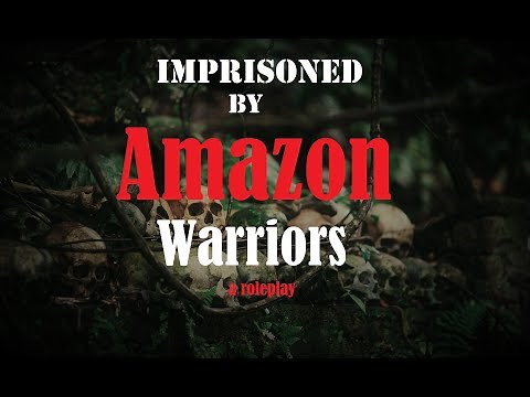 Imprisoned by Amazon Women ASMR Roleplay Pt 2 -- (Female x Listener) (Gender Neutral)