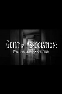 Guilt by Association: Psychoanalyzing 'Spellbound' - Movie