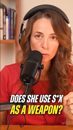 Is She Using S*x As a WEAPON?