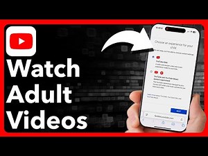 How to Watch Adult Videos on YouTube