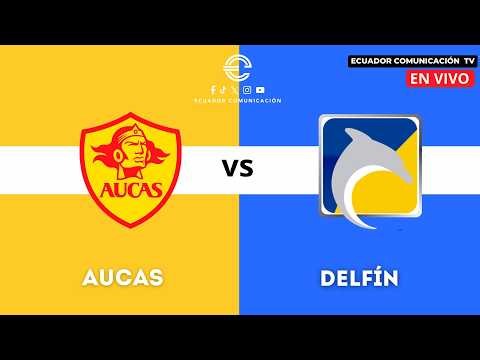 EN VIVO | AUCAS VS DELFÍN | FECHA 11 | CAMPEONATO ECUATORIANO DE FÚTBOL